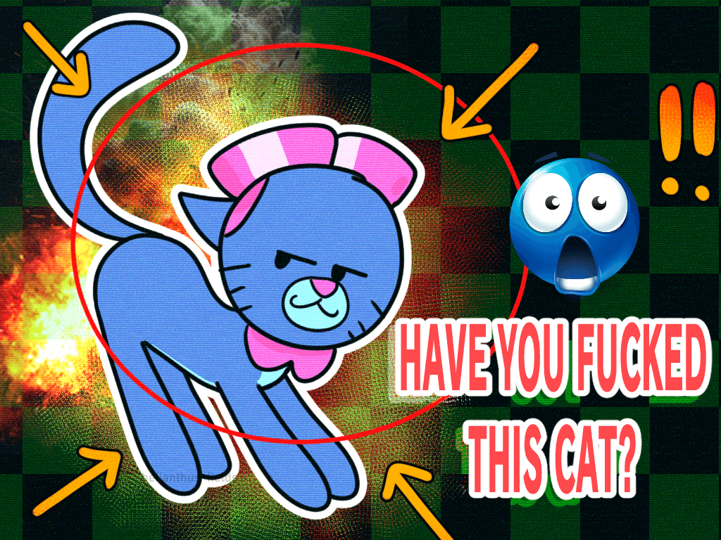a drawing of Gweeseek from Tig 'n Seek posing seductively. to the right, there is bright red text reading 'HAVE YOU FUCKED THIS CAT?'. there is a bright red circle circling her with explosion textures behind her. above the text is a suprised emoji.